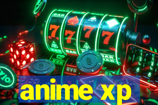 anime xp